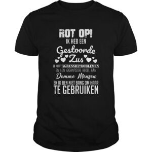 Rot Op Ik Heb Een Gestoorde Jus Te Gebruiken Shirt